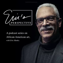 Eric's Perspective : A podcast series on African American art artwork