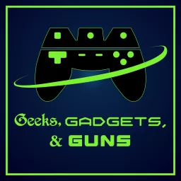 Geeks Gadgets and Guns Podcast artwork