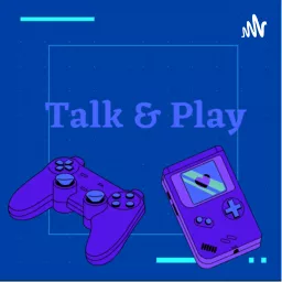 Talk and Play Podcast artwork