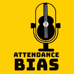 Attendance Bias Podcast artwork