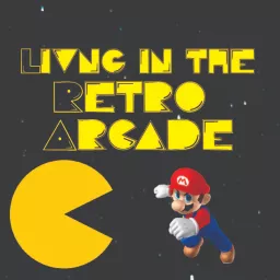 Living in the Retro Arcade Podcast artwork