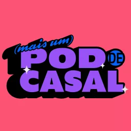 (Mais Um) Podcast De Casal artwork
