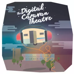 Digital Caravan Theatre Podcast artwork
