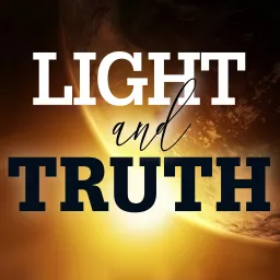 Light and Truth Podcast artwork