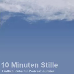 10 Minuten Stille Podcast artwork