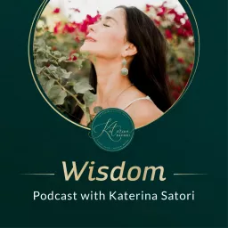 Wisdom Podcast with Katerina Satori