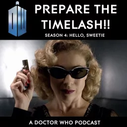 Doctor Who: Prepare the Timelash!! Podcast artwork