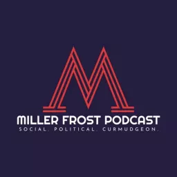 The Miller Frost Show Podcast Addict