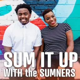 Sum It Up With The Sumners Podcast artwork