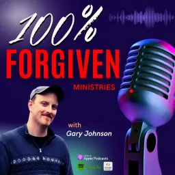 100% Forgiven Ministries Podcast artwork
