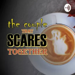 The Couple That Scares Together Podcast artwork