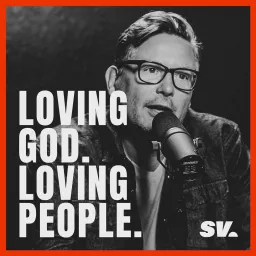 Loving God. Loving People. Podcast artwork