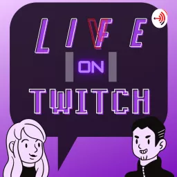 Life on Twitch Podcast artwork