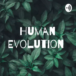Human Evolution Podcast artwork