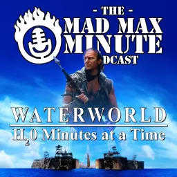 Mad Max Minute presents: Waterworld (1995) Podcast artwork