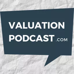 ValuationPodcast.com - A podcast about all things Business + Valuation. artwork