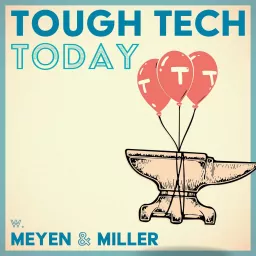 Tough Tech Today with Meyen and Miller Podcast artwork