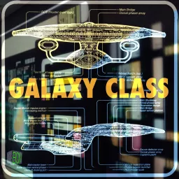 Galaxy Class: A Star Trek: The Next Generation Podcast artwork