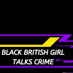 Black British Girl Talks Crime Podcast artwork