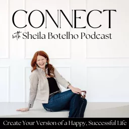 CONNECT with Sheila Botelho Podcast artwork