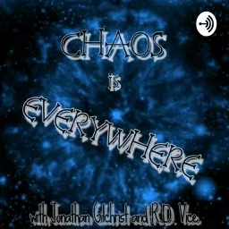 Chaos Is Everywhere Podcast artwork