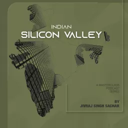Indian Silicon Valley with Jivraj Singh Sachar Podcast artwork