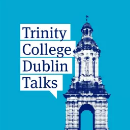 Trinity College Dublin Talks Podcast artwork