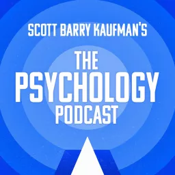 The Psychology Podcast With Scott Barry Kaufman Podcast Addict