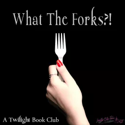 What The Forks?! - A Twilight Book Club