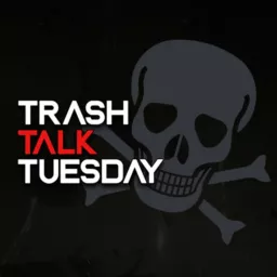 Trash Talk Tuesday