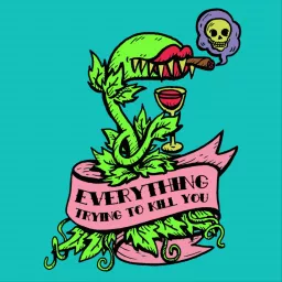 Everything Trying to Kill You Podcast artwork