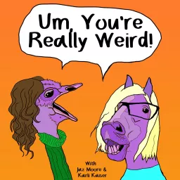 Um, You’re Really Weird Podcast artwork