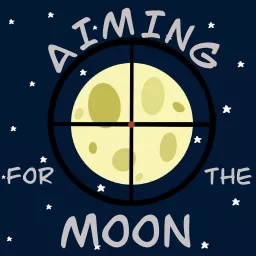 Aiming for the Moon Podcast artwork