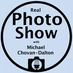 Real Photo Show with Michael Chovan-Dalton Podcast artwork