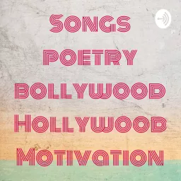 Songs poetry bollywood Hollywood Motivation Podcast artwork