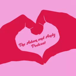 The Adam and Andy Podcast artwork