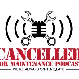 Cancelled for Maintenance Podcast artwork