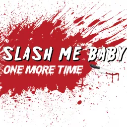 Slash Me Baby One More Time Podcast artwork