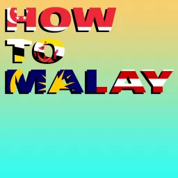 How to Malay Podcast artwork