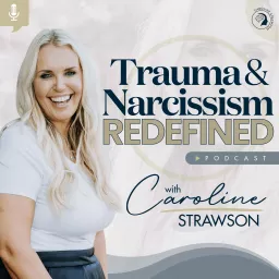 Trauma & Narcissism Redefined Podcast artwork