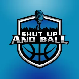 Shut Up and Ball Podcast artwork