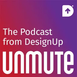 Unmute - The Podcast from DesignUp artwork