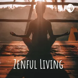 Zenful Living Podcast artwork