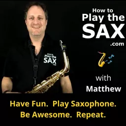 How To Play The Sax - Saxophone Podcast artwork
