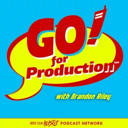 Go For Production with Brandon Riley: A Filmmaking Podcast artwork