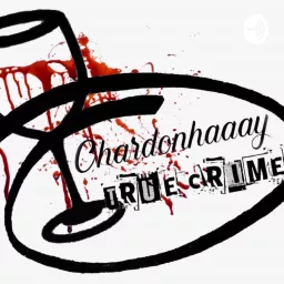 Chardonhaaay True Crime Podcast artwork