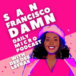 San Francisco Damn Podcast with Dee Dee Damn