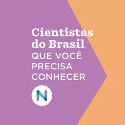 Cientistas do Brasil que você precisa conhecer Podcast artwork