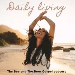 Daily Living with The Bee and The Bear Podcast artwork