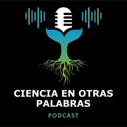 Ciencia en otras Palabras Podcast artwork